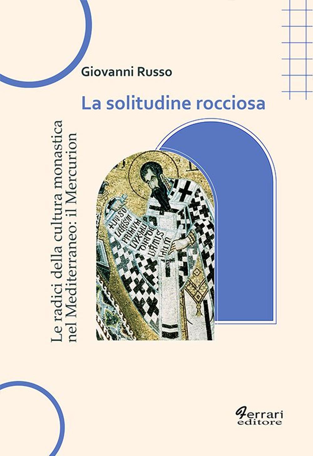 Vorderes Coverbild La solitudine rocciosa. Le radici della cultura monastica nel Mediterraneo: il Mercurion