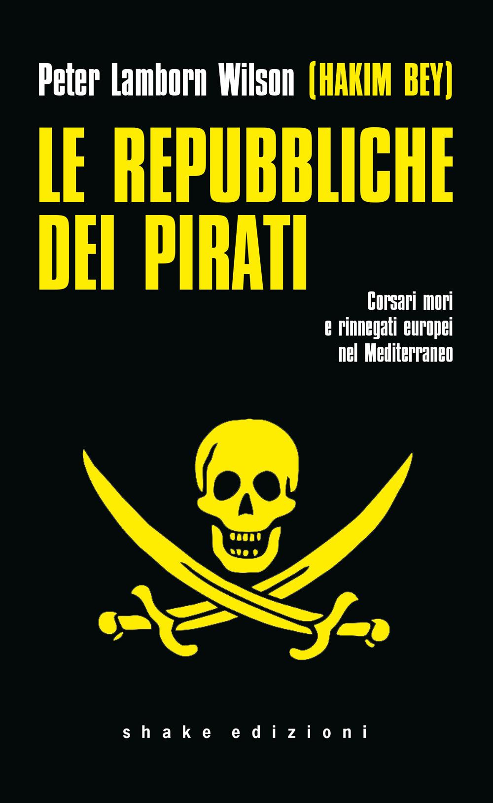 Vorderes Coverbild Le repubbliche dei pirati. Corsari mori e rinnegati europei nel Mediterraneo