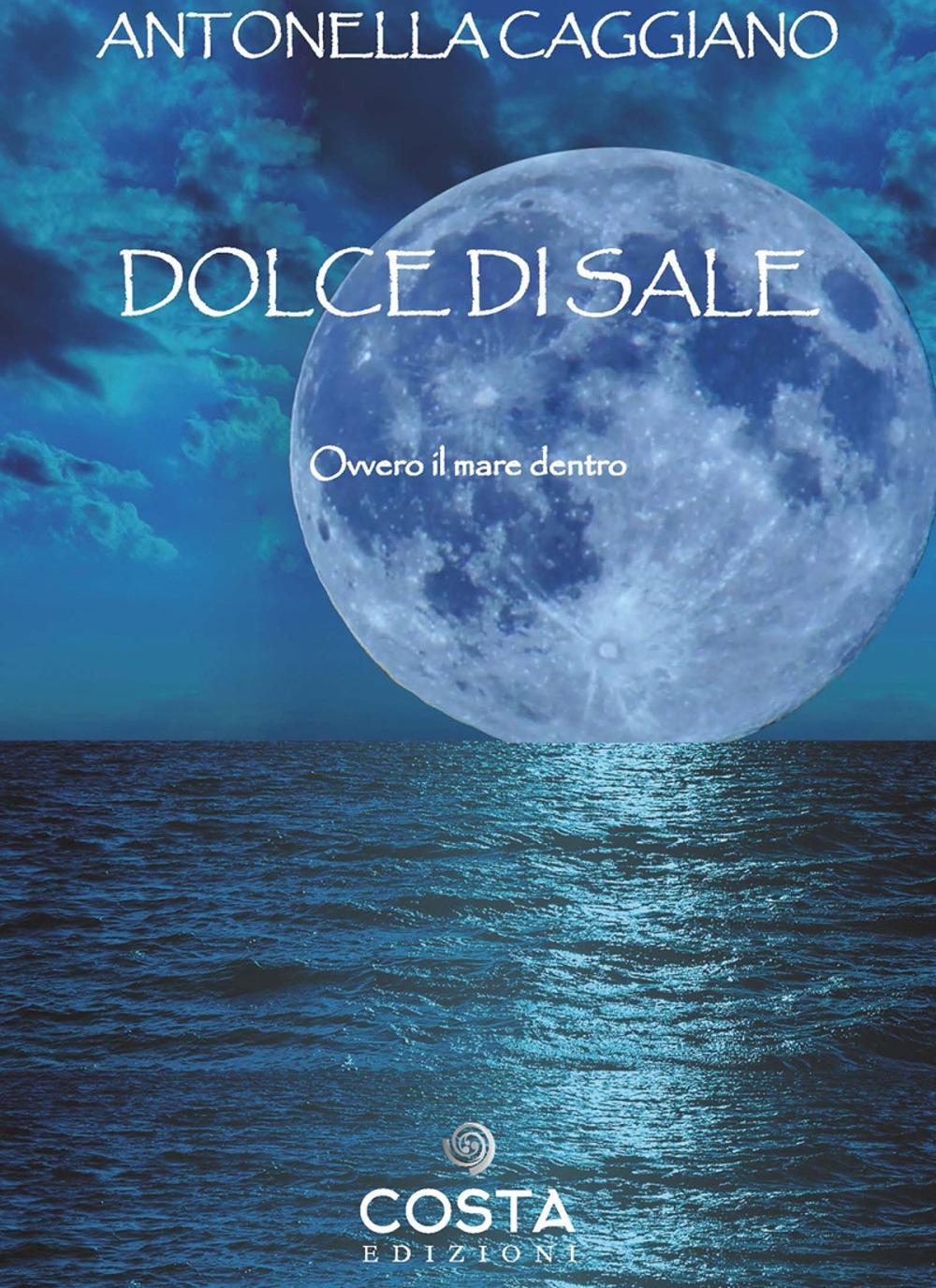Vorderes Coverbild Dolce di sale. Ovvero il mare dentro