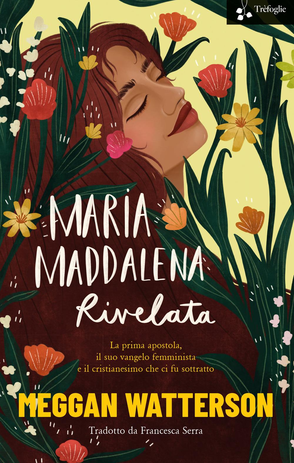 Vorderes Coverbild Maria Maddalena rivelata. La prima apostola, il suo vangelo femminista e il cristianesimo che ci fu sottratto