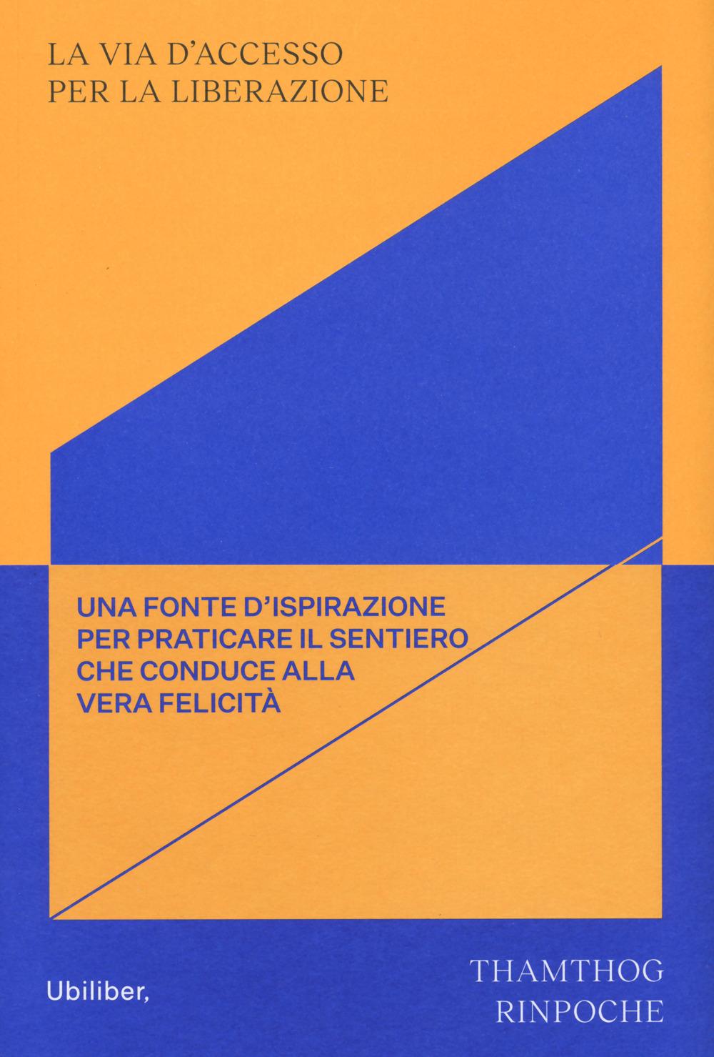 Vorderes Coverbild La via d'accesso per la liberazione. Commentario ai 'Tre aspetti principali del sentiero' di Lama Tsongkhapa