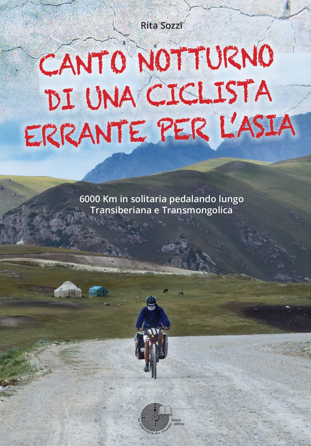 Vorderes Coverbild Canto notturno di una ciclista errante per l'Asia. 6000 km in solitaria pedalando lungo Transiberiana e Transmongolica
