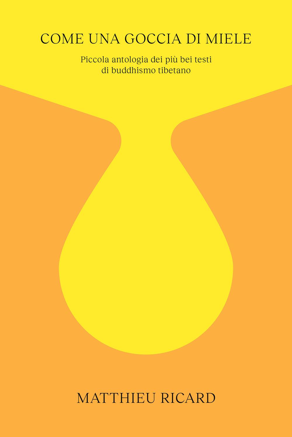 Vorderes Coverbild Come una goccia di miele. Piccola antologia dei più bei testi di buddhismo tibetano