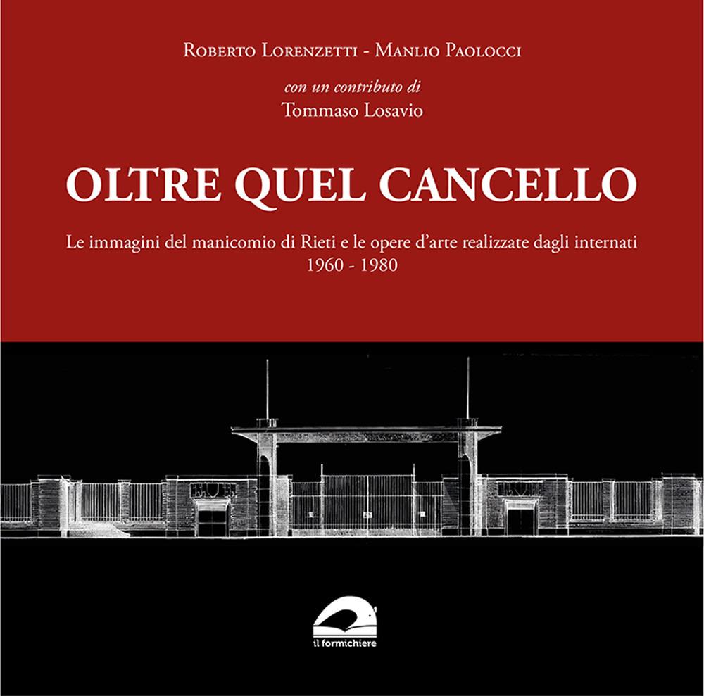 Vorderes Coverbild Oltre quel cancello. Le immagini del manicomio di Rieti e le opere d'arte realizzate dagli internati 1960-1980