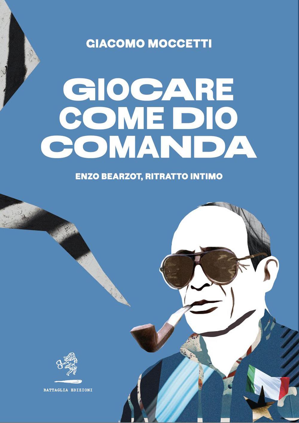 Vorderes Coverbild Giocare come Dio comanda. Enzo Bearzot, ritratto intimo