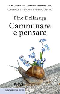 Vorderes Coverbild Camminare e pensare. La filosofia del cammino introspettivo. Come nasce e si sviluppa il pensiero creativo