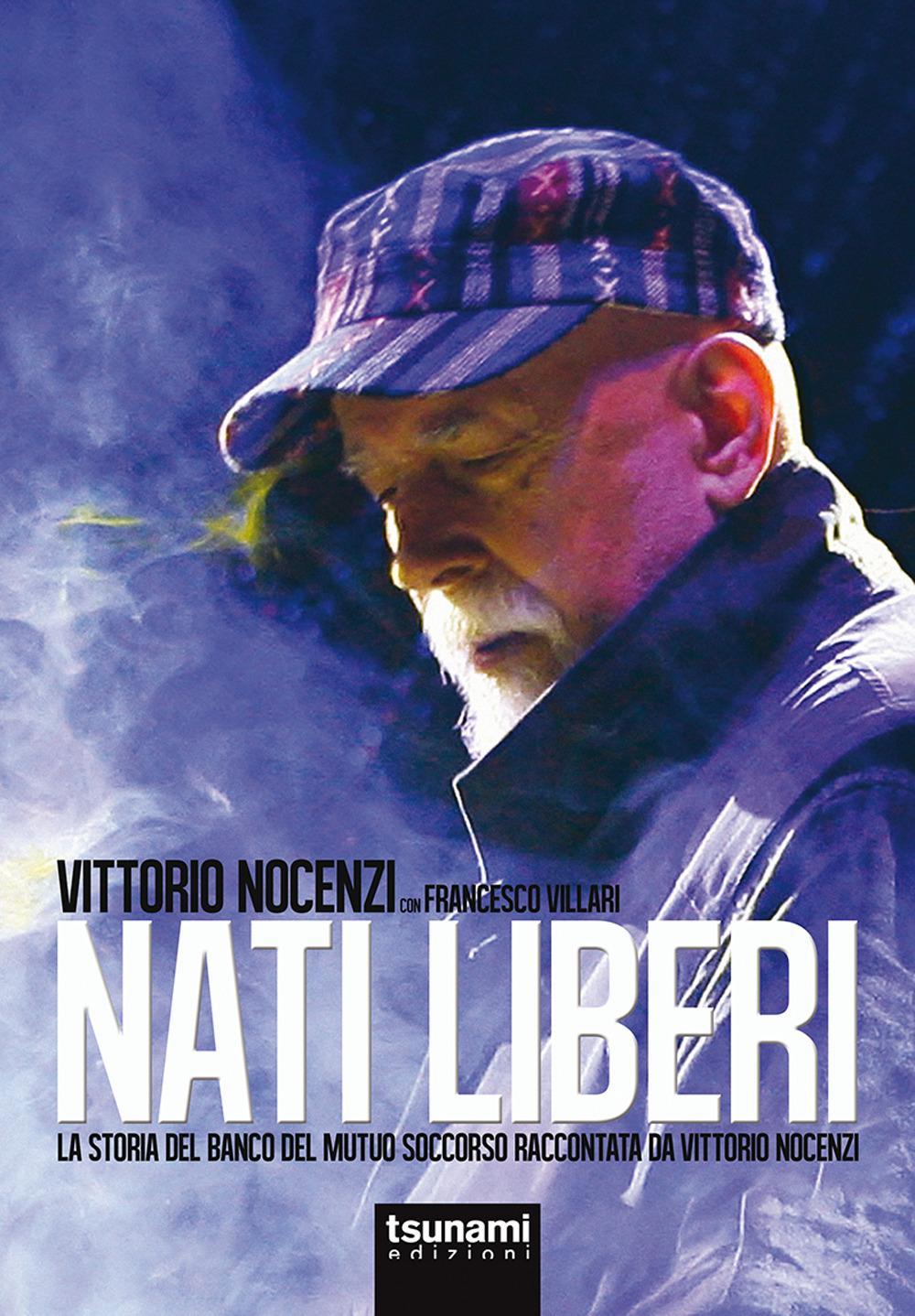 Vorderes Coverbild Nati liberi. La storia del Banco del Mutuo Soccorso raccontata da Vittorio Nocenzi
