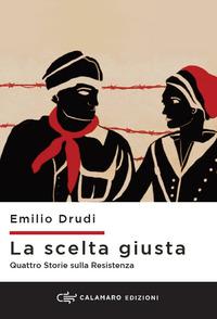 Vorderes Coverbild La scelta giusta. Quattro storie sulla Resistenza