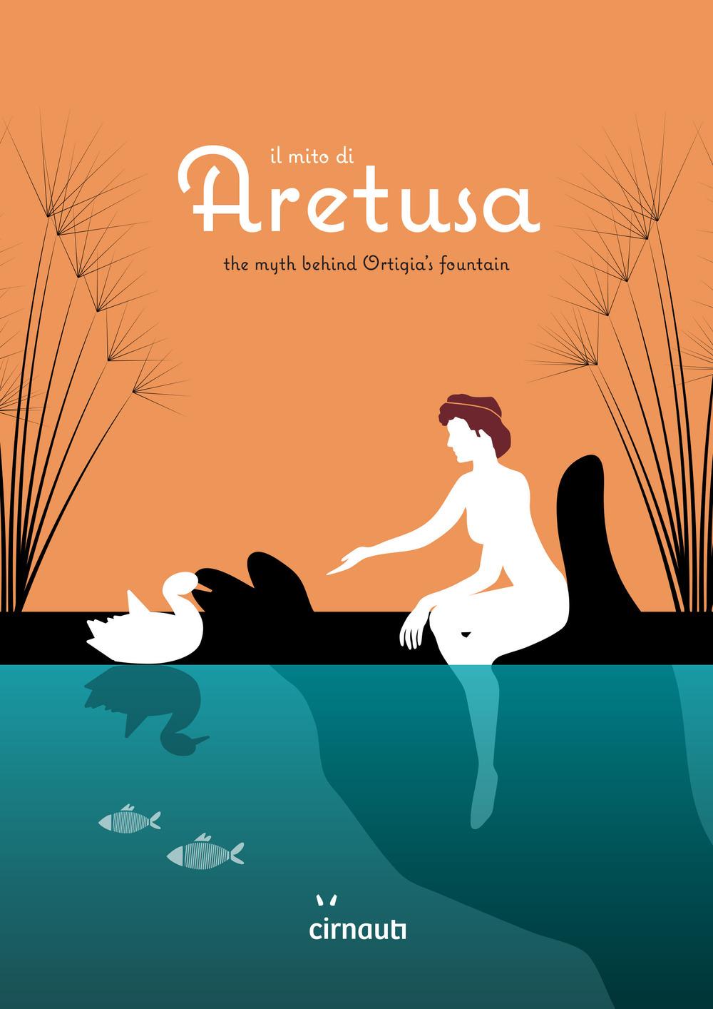 Vorderes Coverbild Il mito di Aretusa. The myth behind Ortigia's fountain. Ediz. italiana e inglese
