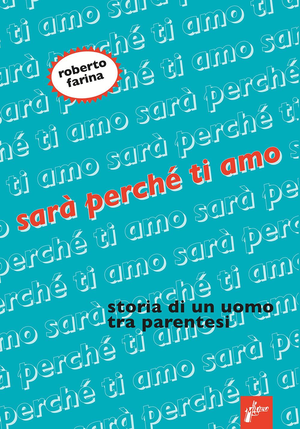 Vorderes Coverbild Sarà perché ti amo. Storia di un uomo tra parentesi