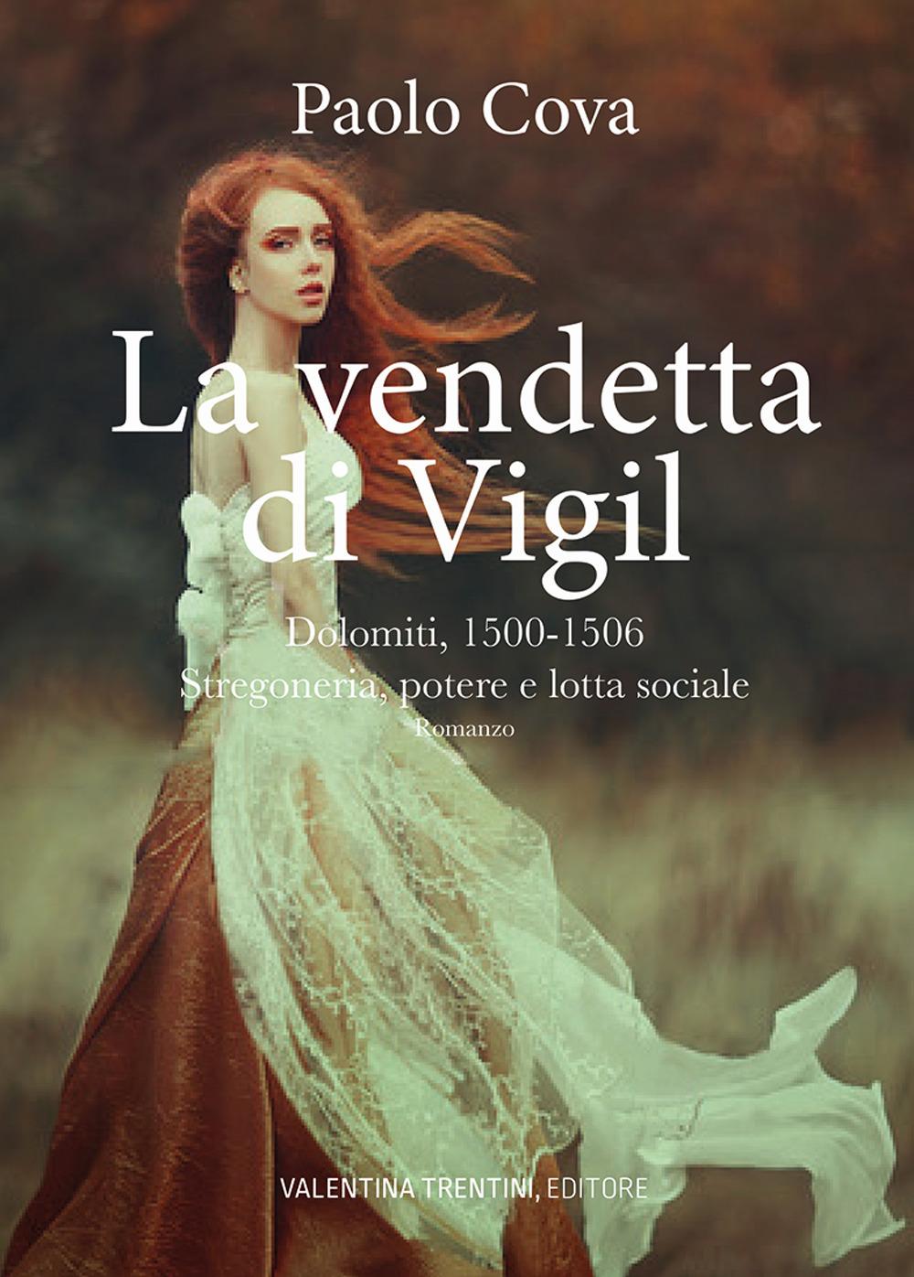 Vorderes Coverbild La vendetta di Vigil. Dolomiti 1500-1506. Stregoneria, potere e lotta sociale