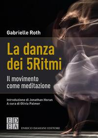 Vorderes Coverbild La danza dei 5Ritmi. Il movimento come meditazione