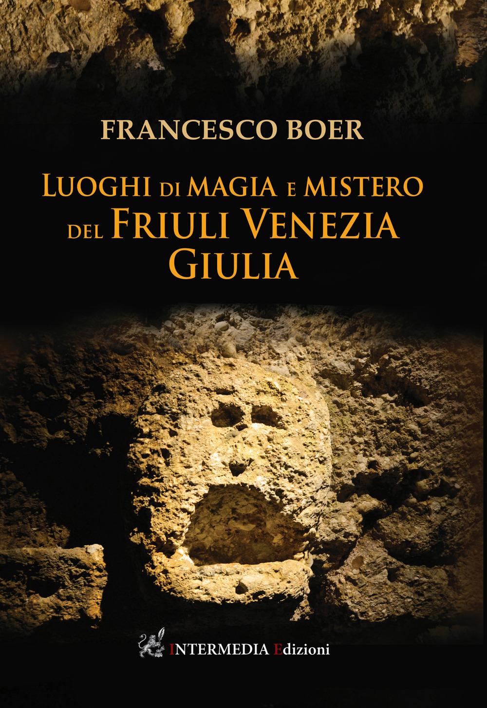Vorderes Coverbild Luoghi di magia e mistero del Friuli Venezia Giulia