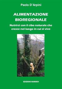 Vorderes Coverbild Alimentazione bioregionale. Nutrirsi con il cibo naturale che cresce nel luogo in cui si vive
