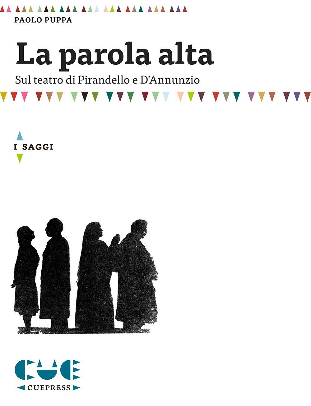 Vorderes Coverbild La parola alta. Sul teatro di Pirandello e D'Annunzio