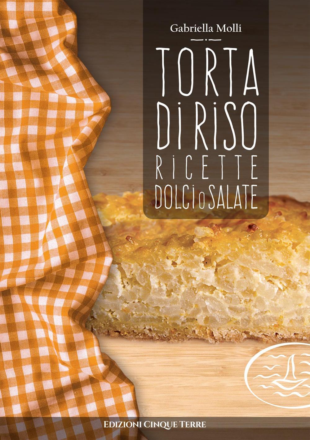 Vorderes Coverbild Torta di riso. Ricette dolci o salate