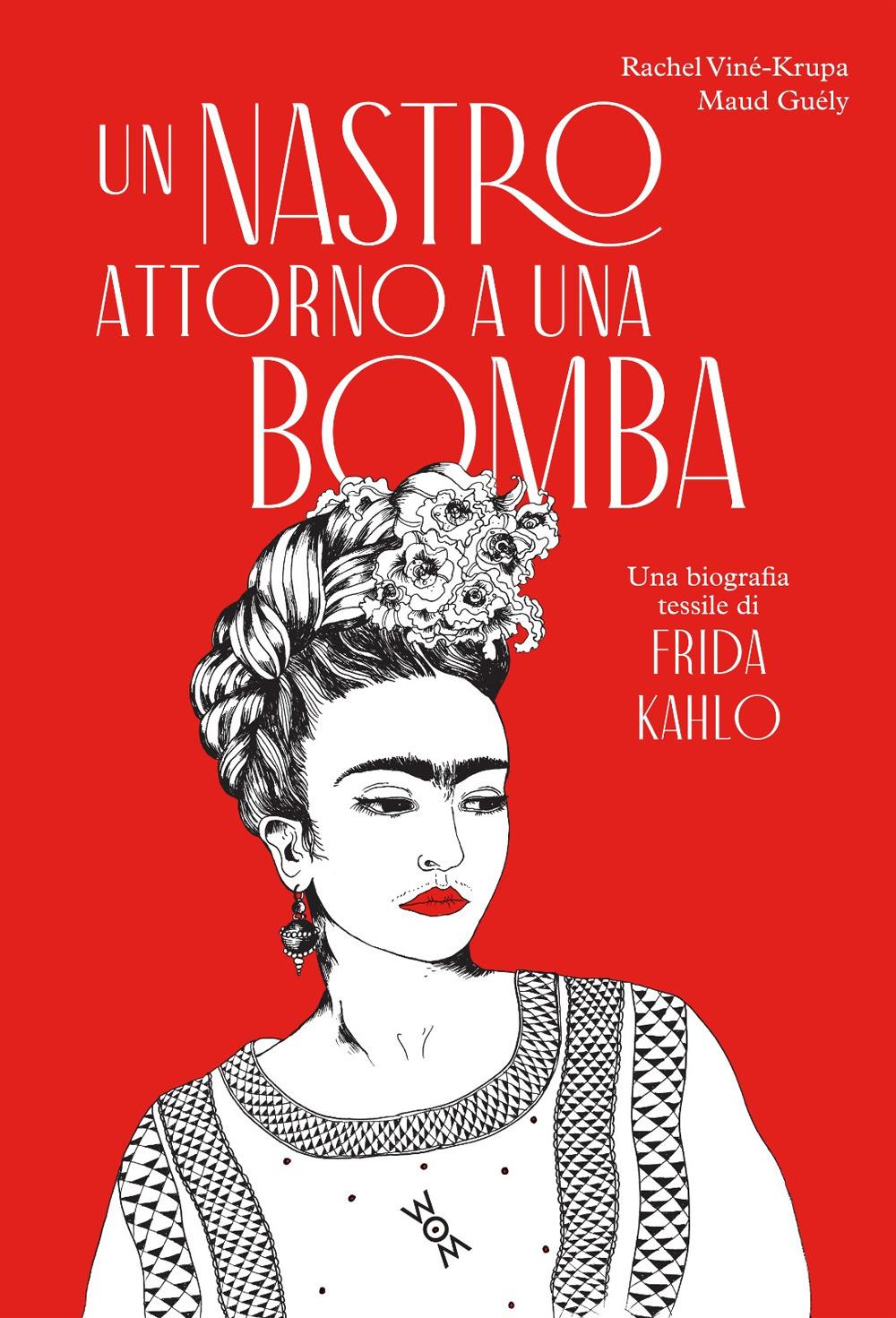 Vorderes Coverbild Un nastro attorno a una bomba. Una biografia tessile di Frida Kalho