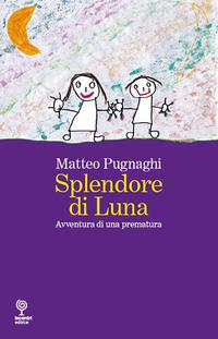 Vorderes Coverbild Splendore di Luna. Avventura di una prematura