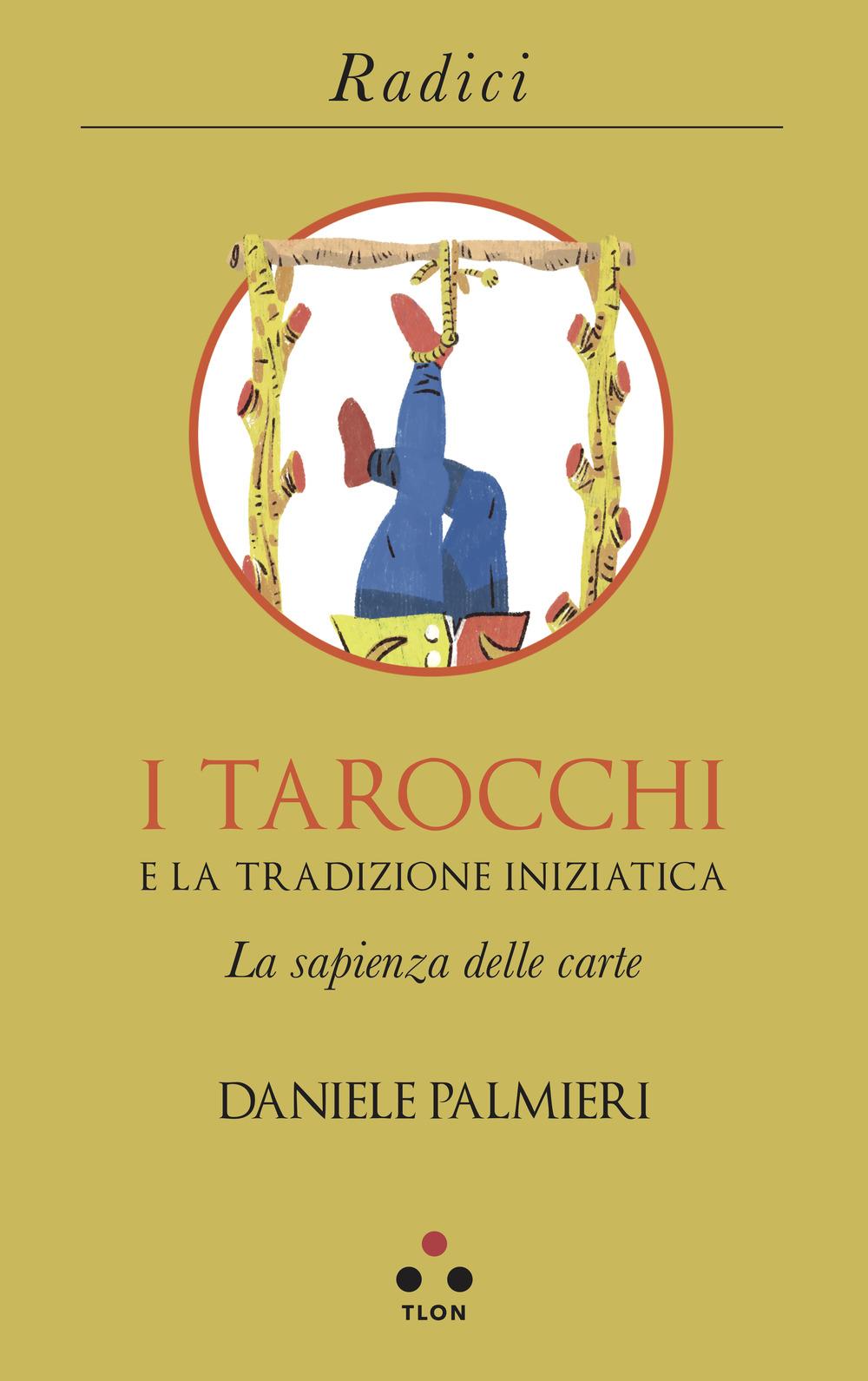 Vorderes Coverbild I tarocchi e la tradizione iniziatica. La sapienza delle carte