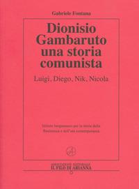 Vorderes Coverbild Dionisio Gambaruto. Una storia comunista. Luigi, Diego, Nik, Nicola