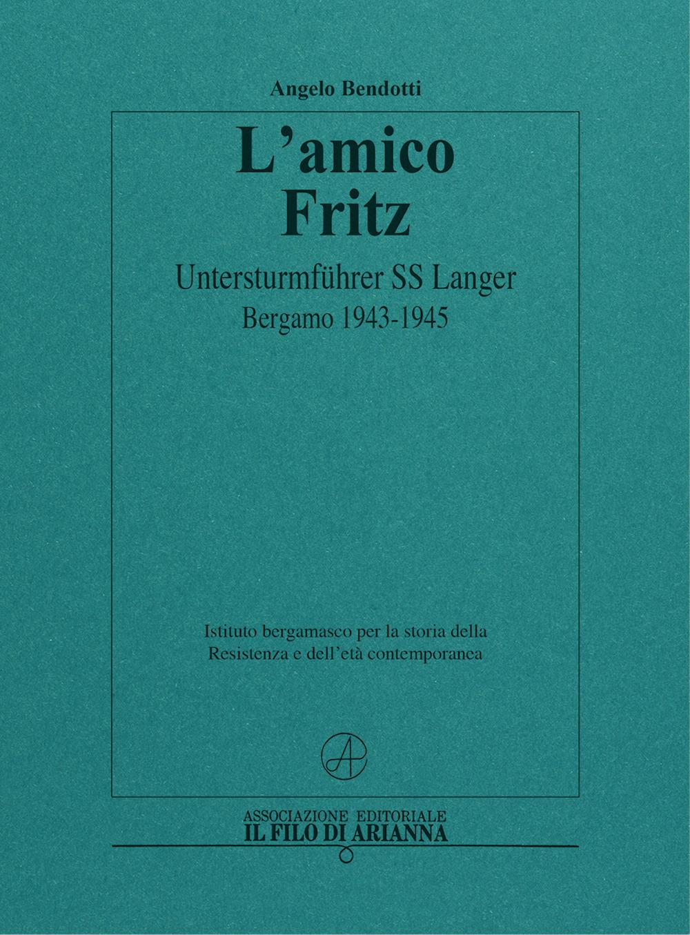 Vorderes Coverbild L' amico Fritz. Untersturmführer SS Langer. Bergamo 1943-1945