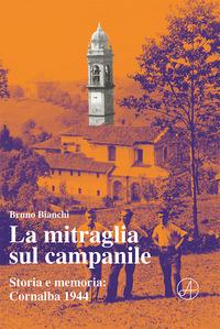 Vorderes Coverbild La mitraglia sul campanile. Storia e memoria: Cornalba 1944