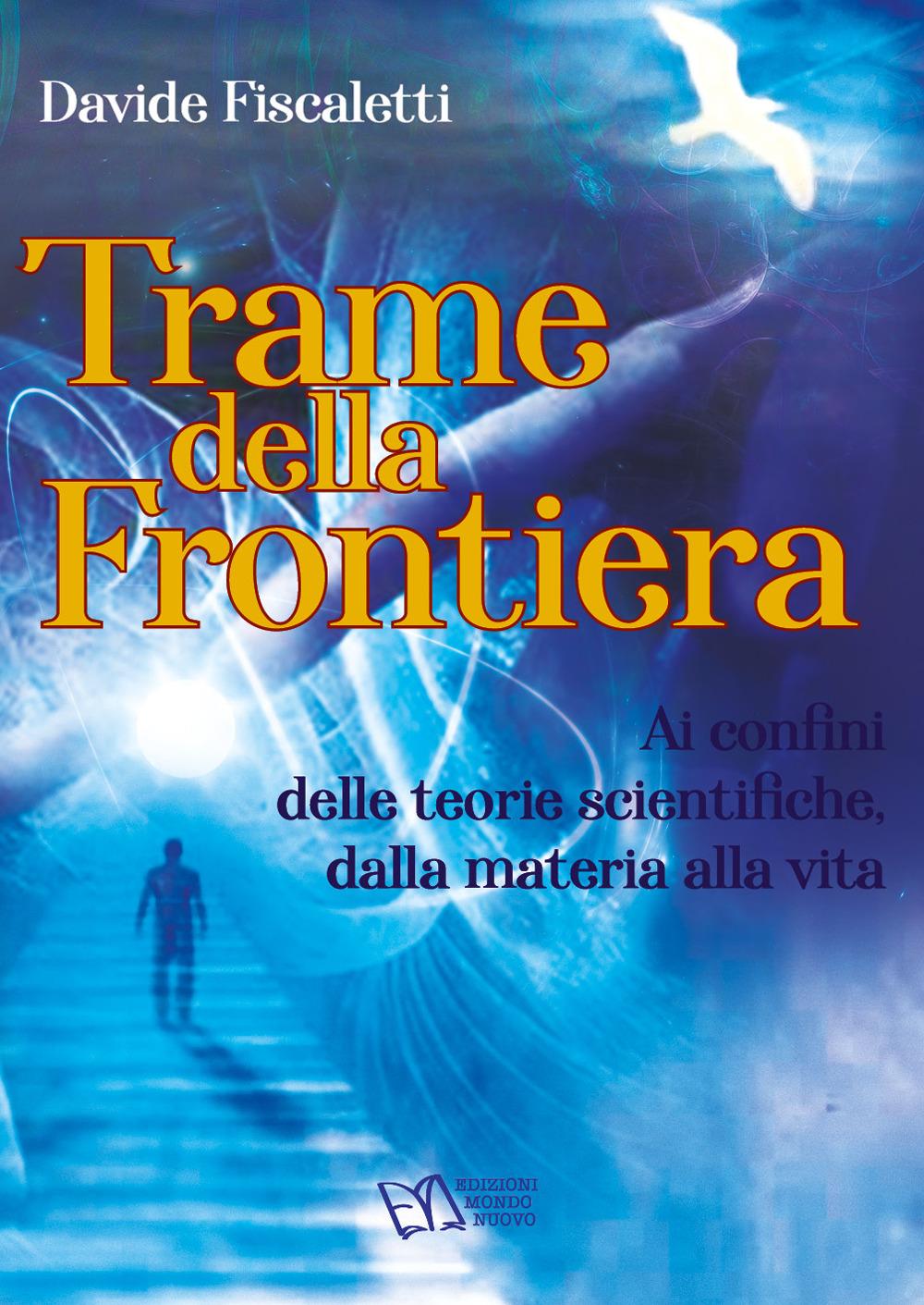 Vorderes Coverbild Trame della frontiera. Ai confini delle teorie scientifiche, dalla materia alla vita