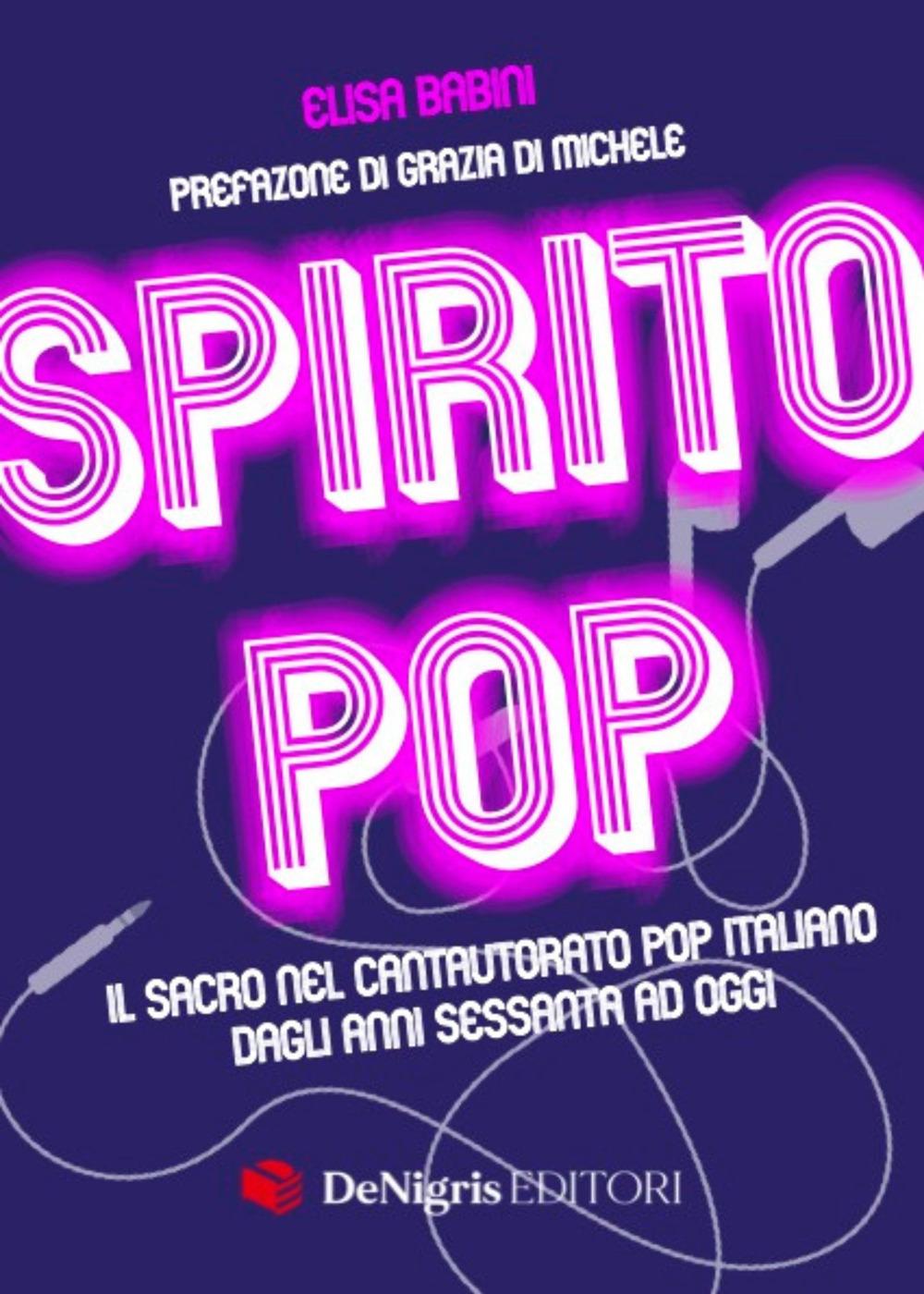 Vorderes Coverbild Spirito pop. Il sacro nel cantautorato pop italiano dagli anni sessanta ad oggi