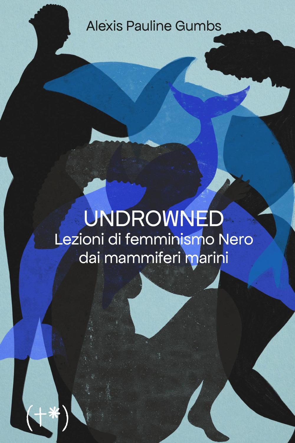 Vorderes Coverbild Undrowned. Lezioni di femminismo nero dai mammiferi marini