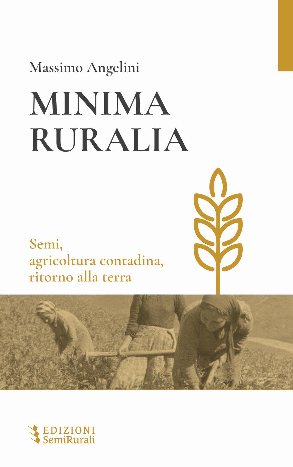 Vorderes Coverbild Minima ruralia. Semi, agricoltura contadina, ritorno alla terra