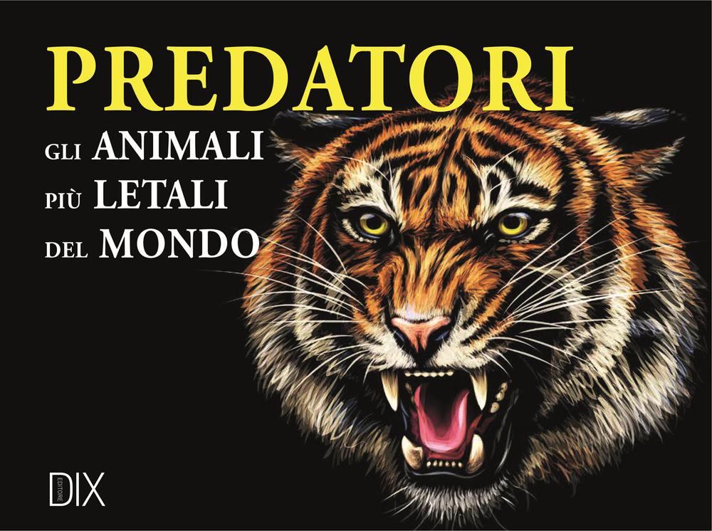 Vorderes Coverbild Predatori. Gli animali più letali del mondo