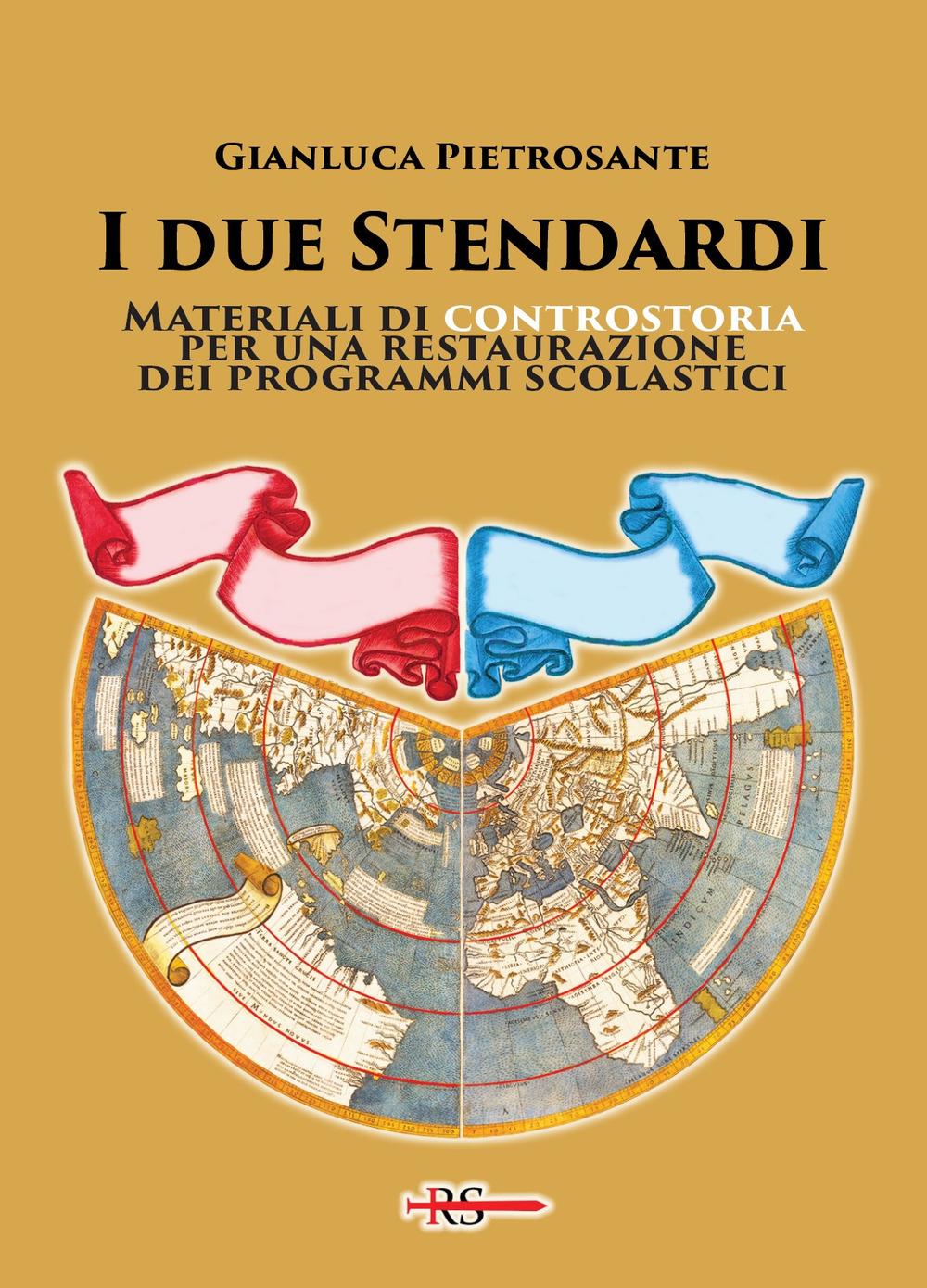 Vorderes Coverbild I due stendardi. Materiali di controstoria per una restaurazione dei programmi scolastici