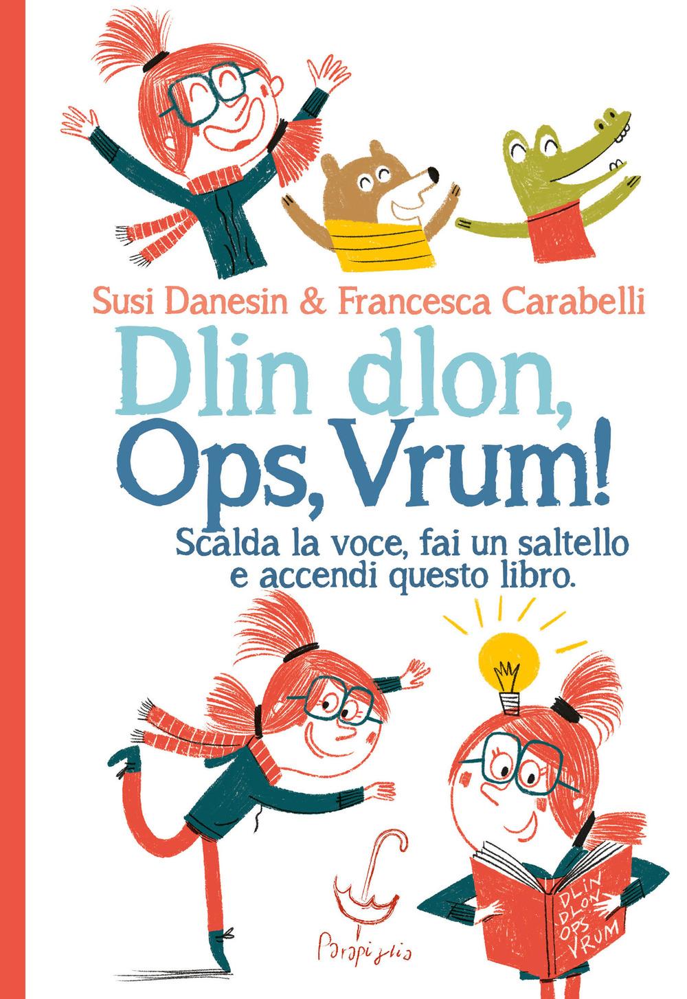 Vorderes Coverbild Dlin dlon, ops, vrum! Scalda la voce, fai un saltello e accendi questo libro