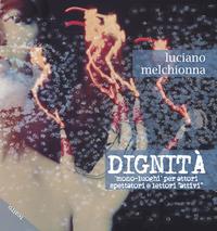 Vorderes Coverbild Dignità. Mono-luoghi per attori spettatori e lettori «attivi»