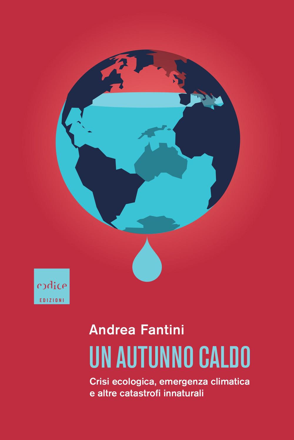 Vorderes Coverbild Un autunno caldo. Crisi ecologica, emergenza climatica e altre catastrofi innaturali