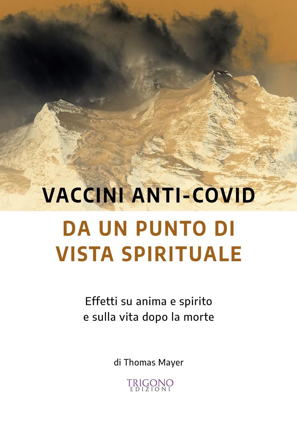 Vorderes Coverbild Vaccini anti-Covid da un punto di vista spirituale. Effetti su anima e spirito e sulla vita dopo la morte