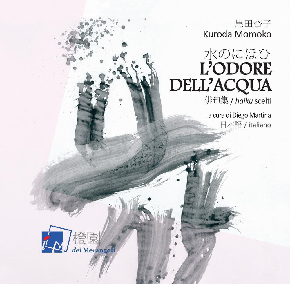 Vorderes Coverbild L' odore dell'acqua. Haiku scelti di Kuroda Momoko. Testo giapponese a fronte