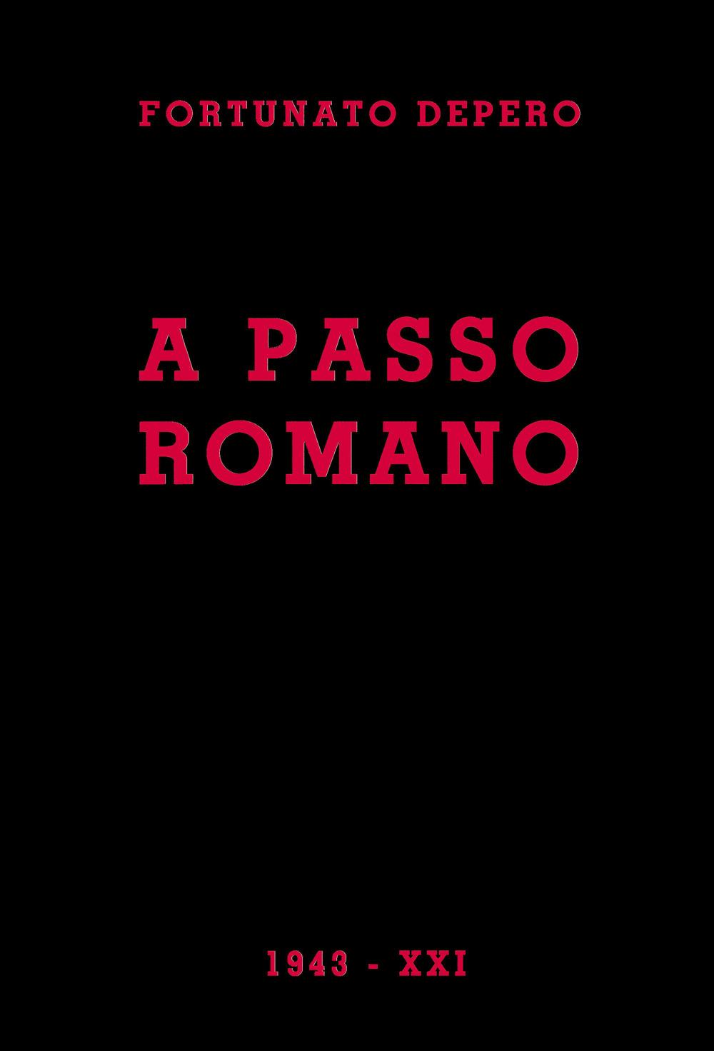 Vorderes Coverbild A passo romano. Lirismo fascista e guerriero programmatico e costruttivo