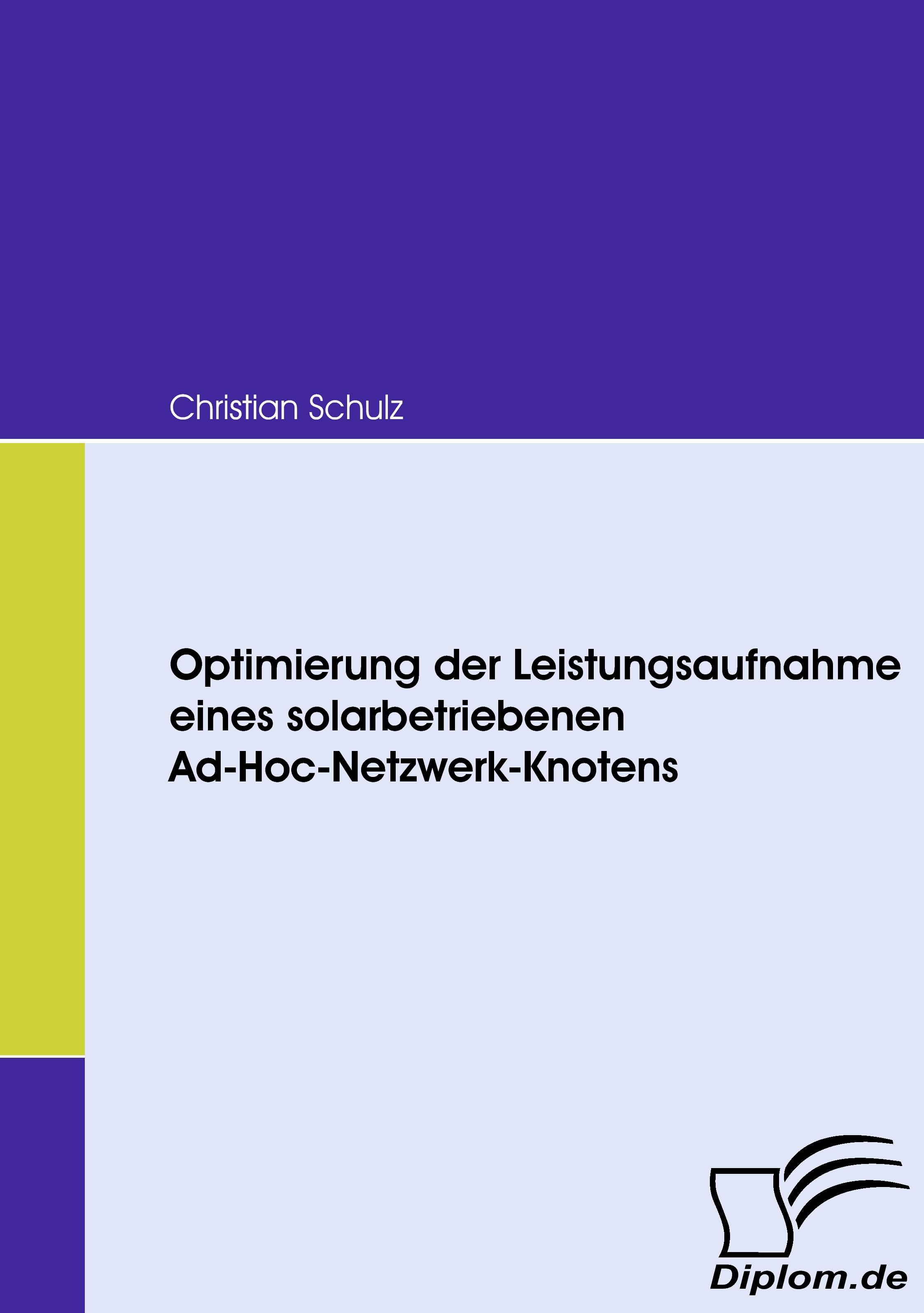 Vorderes Coverbild Optimierung der Leistungsaufnahme eines solarbetriebenen Ad-Hoc-Netzwerk-Knotens