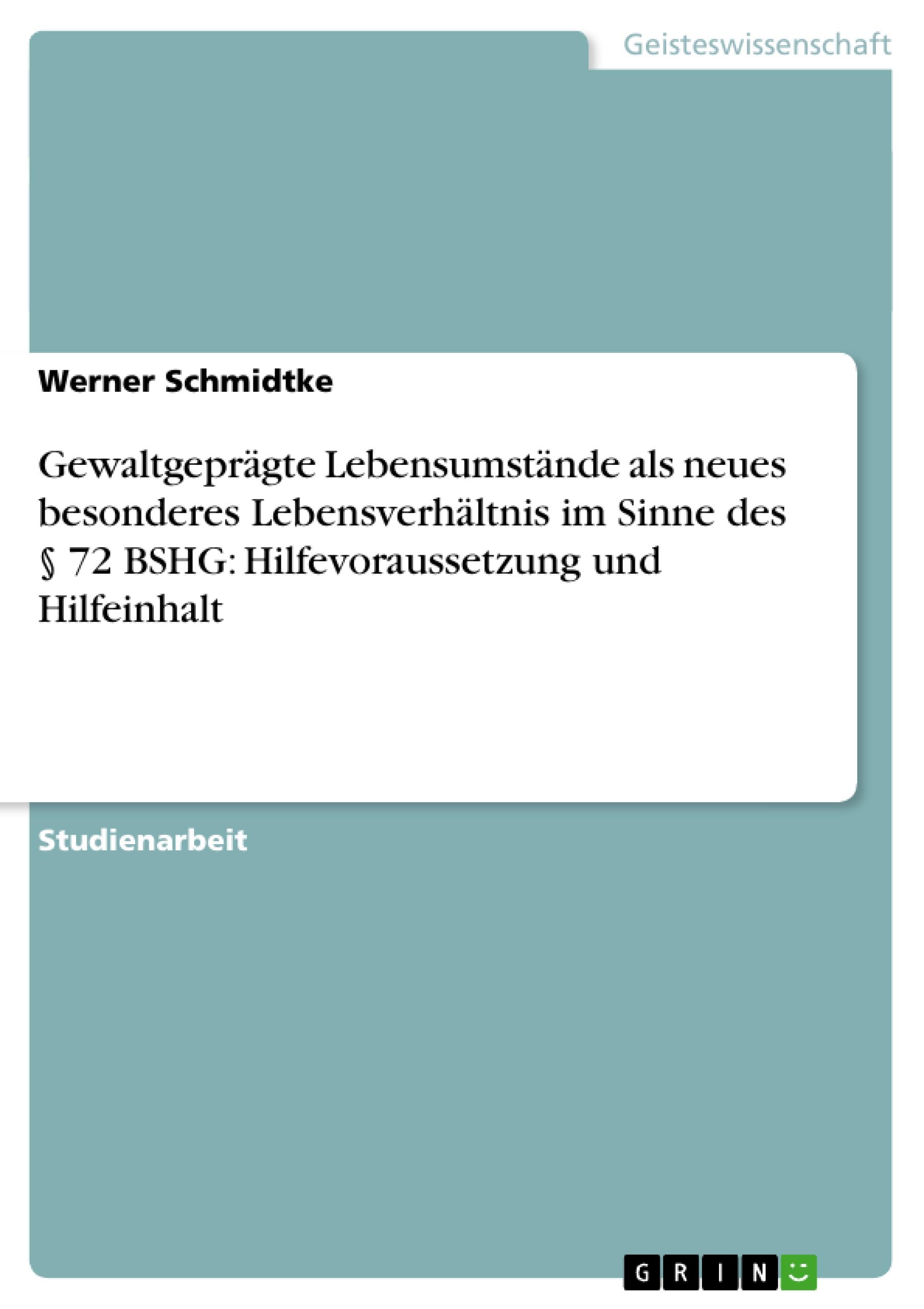 Vorderes Coverbild Gewaltgeprägte Lebensumstände als neues besonderes Lebensverhältnis im Sinne des § 72 BSHG: Hilfevoraussetzung und Hilfeinhalt