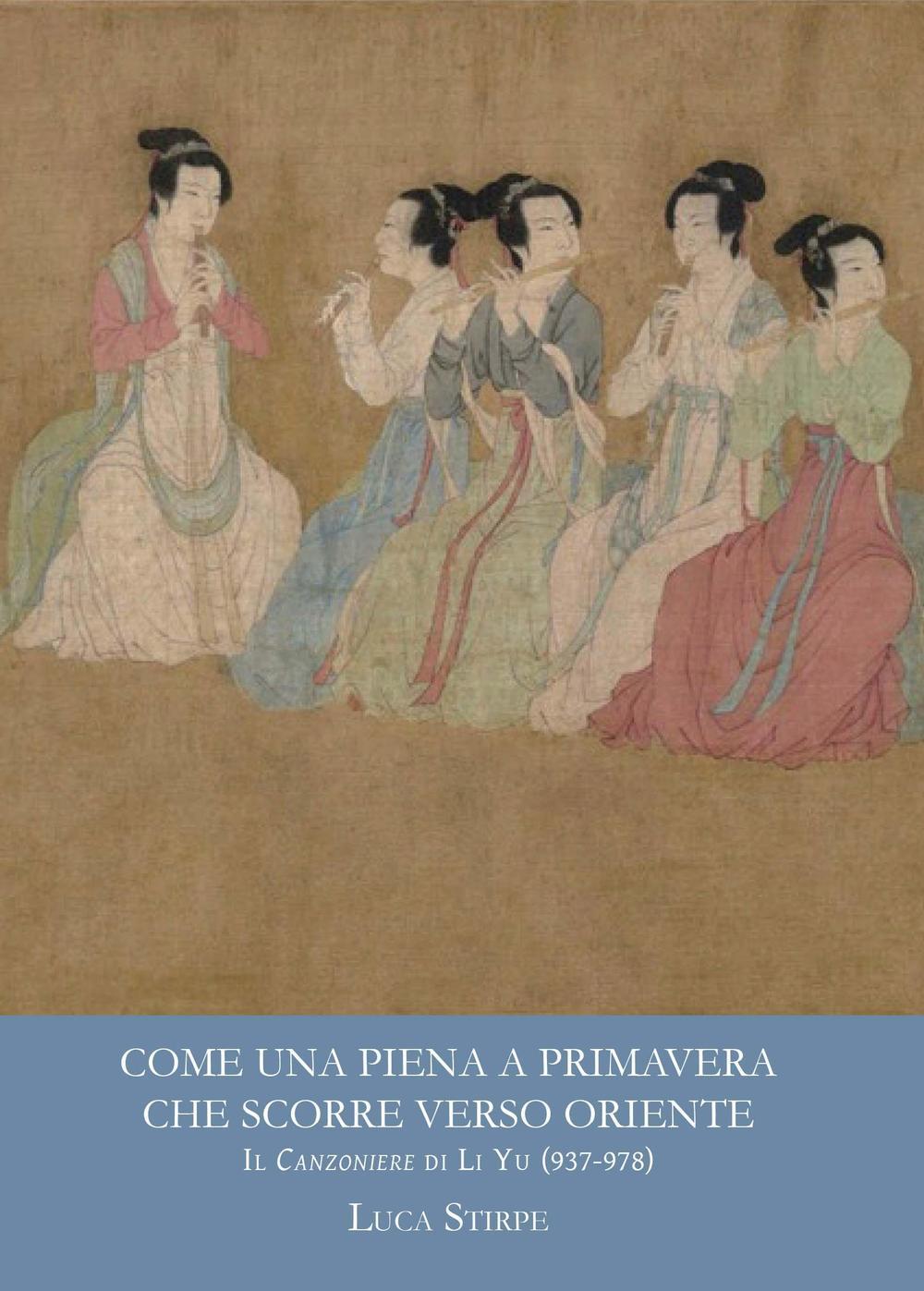 Vorderes Coverbild Come una piena a primavera che scorre verso oriente. Il canzoniere di Li Yu (937-978)