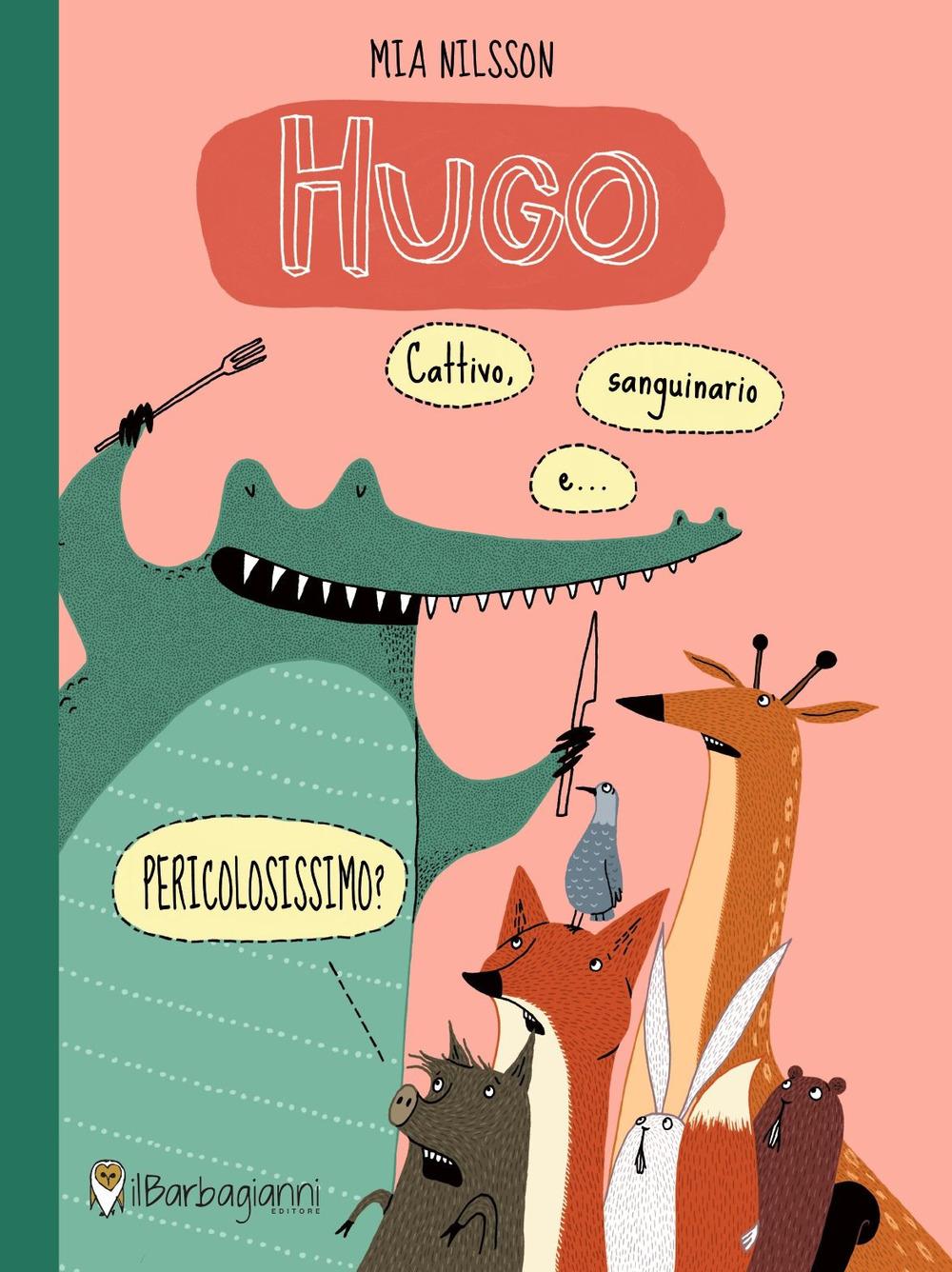 Vorderes Coverbild Hugo. Cattivo, sanguinario e... pericolosissimo?