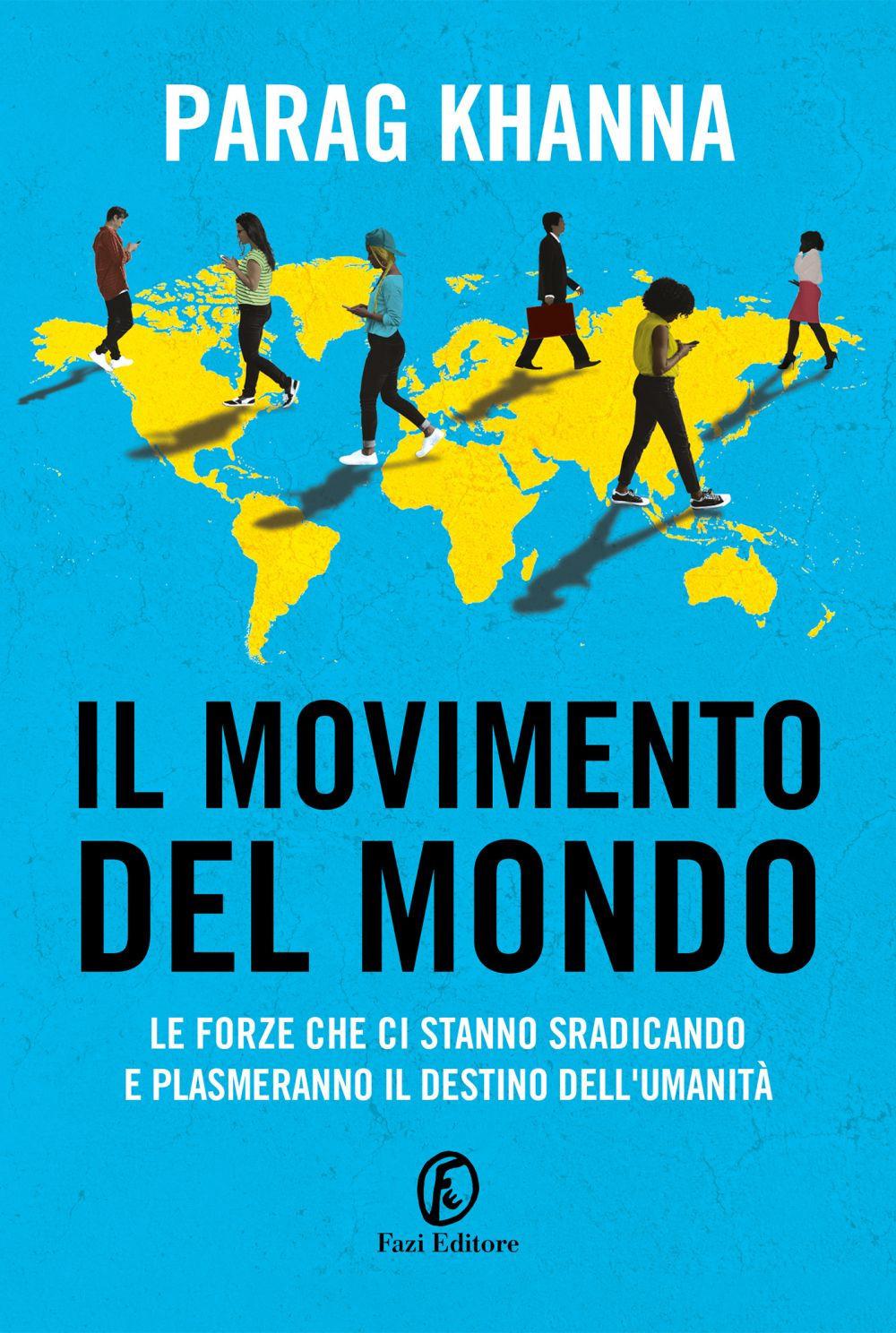 Vorderes Coverbild Il movimento del mondo. Le forze che ci stanno sradicando e plasmeranno il destino dell'umanità