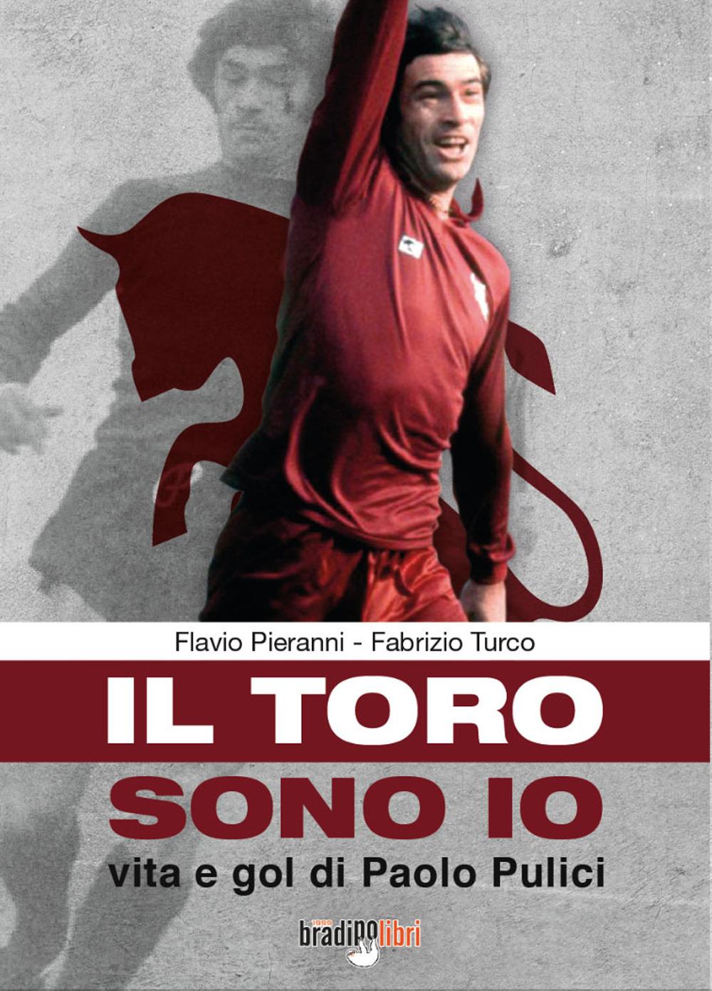 Vorderes Coverbild Il toro sono io. Vita e gol di Paolo Pulici