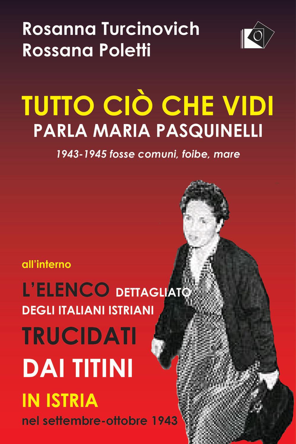 Vorderes Coverbild Tutto ciò che vidi. Parla Maria Paquinelli. 1943 - 1945 fosse comuni, foibe, mare