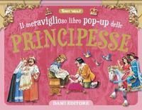Vorderes Coverbild Il meraviglioso libro pop-up delle principesse. Maxi-pop