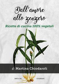 Vorderes Coverbild Dall'amore allo zenzero. Ricette di cucina 100% vegetali