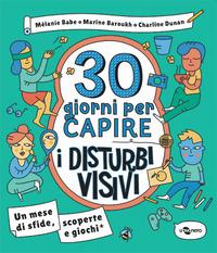 Vorderes Coverbild 30 giorni per capire i disturbi visivi. Un mese di sfide, scoperte e giochi