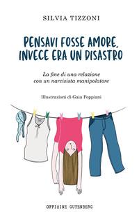 Vorderes Coverbild Pensavi fosse amore invece era un disastro. La fine di una relazione con un narcisista manipolatore