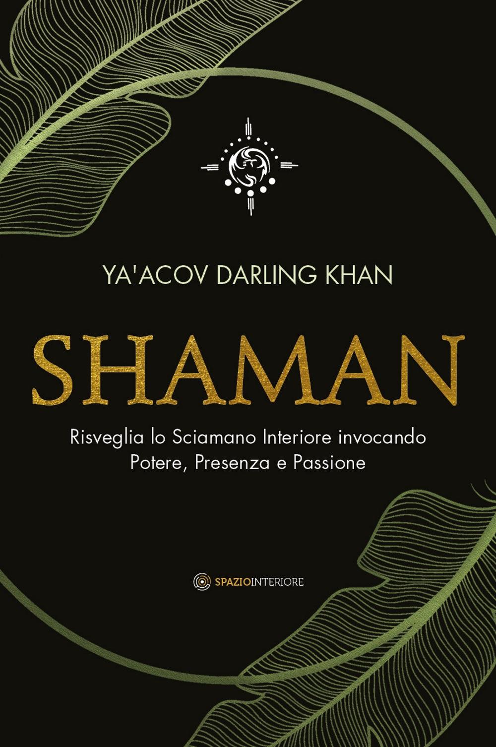 Vorderes Coverbild Shaman. Risveglia lo sciamano interiore invocando potere, presenza e passione